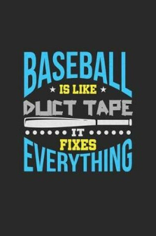 Cover of Baseball Is Like Duct Tape It Fixes Everything