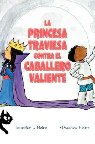 Cover of La Princesa Traviesa Contra El Caballero Valiente
