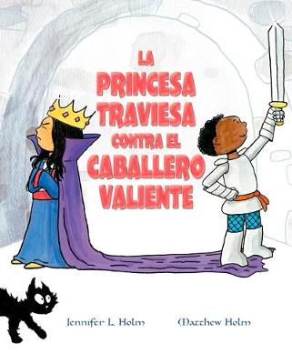 Book cover for La Princesa Traviesa Contra El Caballero Valiente