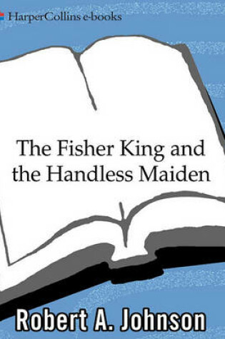 Cover of The Fisher King and the Handless Maiden