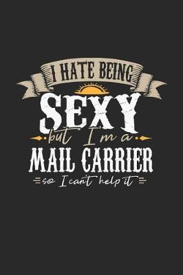 Book cover for I Hate Being Sexy But I'm a Mail Carrier So I Can't Help It