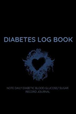 Book cover for Diabetes Log Book Note Daily Diabetic Blood Glucose/ Sugar Record Journal