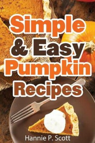 Cover of Simple & Easy Pumpkin Recipes
