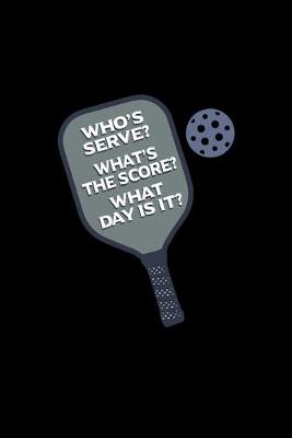 Book cover for Who's Serve What's The Score What Day Is It