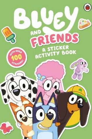 Cover of Bluey and Friends: A Sticker Activity Book