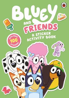 Cover of Bluey and Friends: A Sticker Activity Book