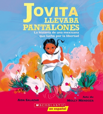 Book cover for Jovita Llevaba Pantalones: La Historia de Una Mexicana Que Luchó Por La Libertad (Jovita Wore Pants)