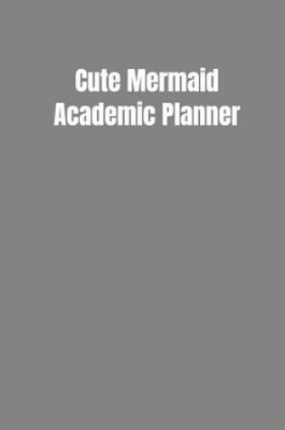 Cover of Cute Mermaid Academic Planner
