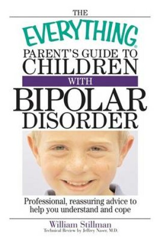 Cover of The Everything Parent's Guide to Children with Bipolar Disorder