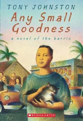 Book cover for Any Small Goodness: A Novel of the Barrio