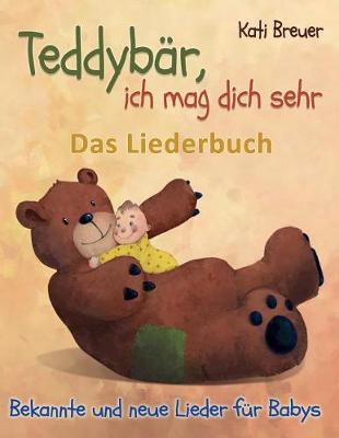 Book cover for Teddyb r, Ich Mag Dich Sehr! Bekannte Und Neue Lieder F r Babys