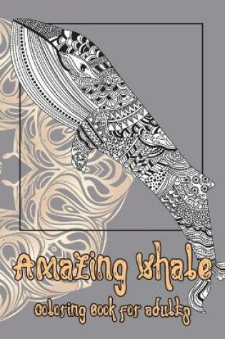 Cover of Amazing Whale - Coloring Book for adults