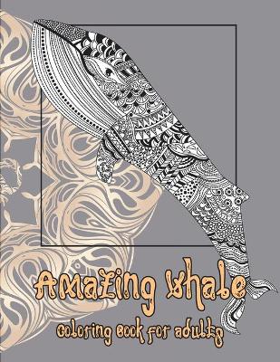 Book cover for Amazing Whale - Coloring Book for adults