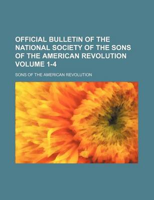 Book cover for Official Bulletin of the National Society of the Sons of the American Revolution Volume 1-4