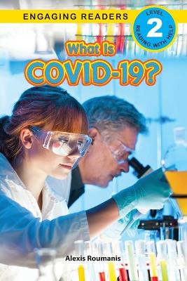 Book cover for What Is COVID-19? (Engaging Readers, Level 2)