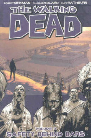 Cover of The Walking Dead Volume 3: Safety Behind Bars