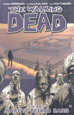Book cover for The Walking Dead Volume 3: Safety Behind Bars