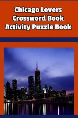 Cover of Chicago Lovers Crossword Book Activity Puzzle Book