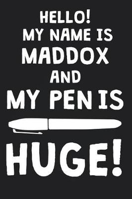 Book cover for Hello! My Name Is MADDOX And My Pen Is Huge!