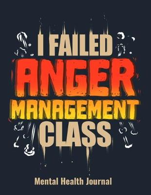 Book cover for I Failed Anger Management Class Mental Health Journal