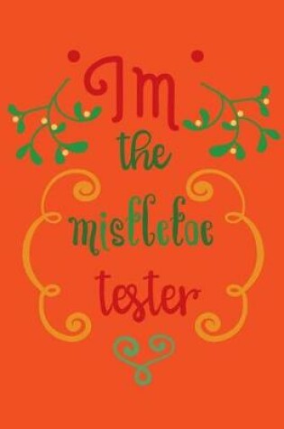 Cover of I'm the mistletoe tester