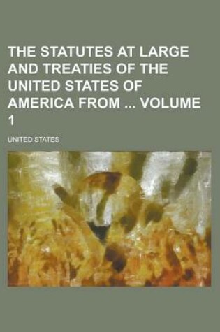 Cover of The Statutes at Large and Treaties of the United States of America from Volume 1