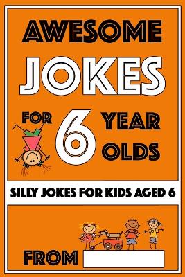 Book cover for Awesome Jokes For 6 Year Olds