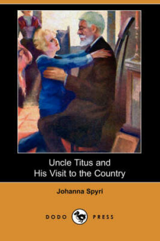 Cover of Uncle Titus and His Visit to the Country (Dodo Press)