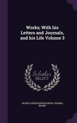 Book cover for Works; With His Letters and Journals, and His Life Volume 3