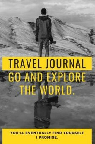 Cover of Travel Journal Go And Explore The World