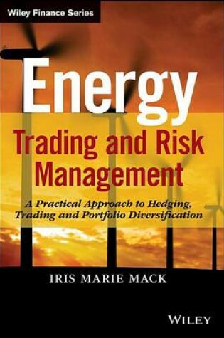 Cover of Energy Trading and Risk Management: A Practical Approach to Hedging, Trading and Portfolio Diversification