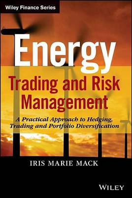 Book cover for Energy Trading and Risk Management: A Practical Approach to Hedging, Trading and Portfolio Diversification