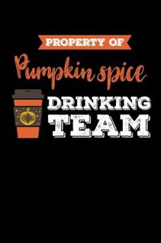 Cover of Property of Pumpkin Spice Drinking Team