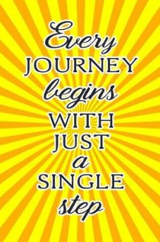 Cover of Every Journey Begins with Just a Single Step