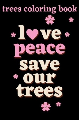 Cover of Love Peace Save Our Trees