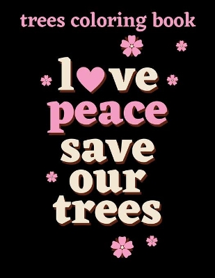 Book cover for Love Peace Save Our Trees