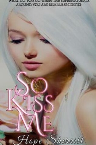 Cover of So Kiss Me