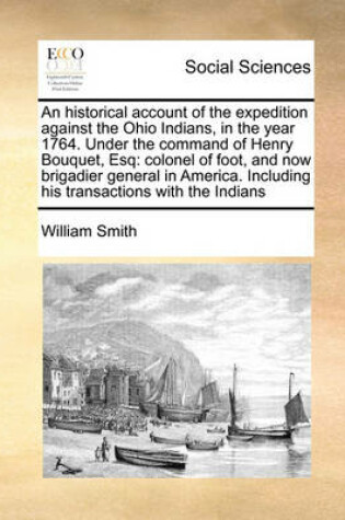 Cover of An Historical Account of the Expedition Against the Ohio Indians, in the Year 1764. Under the Command of Henry Bouquet, Esq