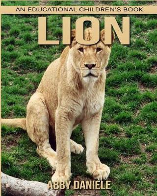 Book cover for Lion! An Educational Children's Book about Lion with Fun Facts & Photos