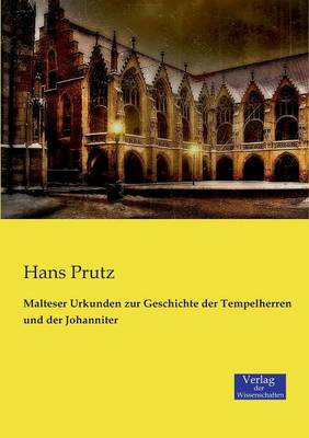 Book cover for Malteser Urkunden zur Geschichte der Tempelherren und der Johanniter