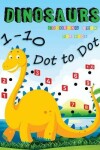 Book cover for 1-10 Dot to Dot Dinosaurs Coloring Book For Kids