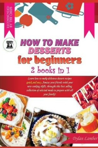 Cover of How to Make Desserts for Beginners