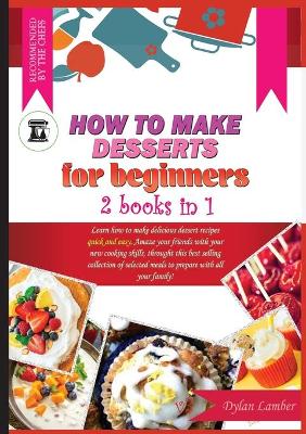 Book cover for How to Make Desserts for Beginners