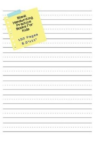Cover of Blank Handwriting Practice Books For Kids - 150 pages 8.5" x 11"