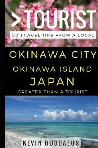 Cover of Greater Than a Tourist - Okinawa City Okinawa Island Japan