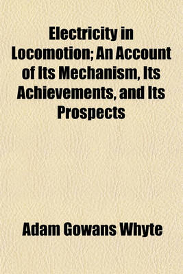 Book cover for Electricity in Locomotion; An Account of Its Mechanism, Its Achievements, and Its Prospects