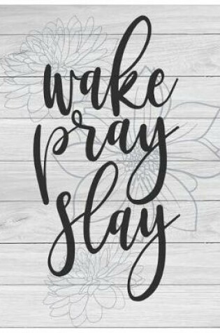 Cover of Wake Pray Slay Oversized 8.5x11, 150 Page Lined Blank Journal Notebook
