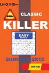 Book cover for Сlassic 400 + Killer Easy levels sudoku 12 x 12