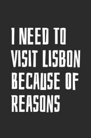 Cover of I Need To Visit Lisbon Because Of Reasons