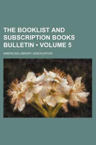 Cover of The Booklist and Subscription Books Bulletin (Volume 5)